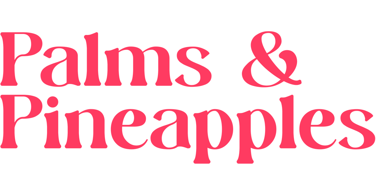 Palms and Pineapples
 – Palms & Pineapples